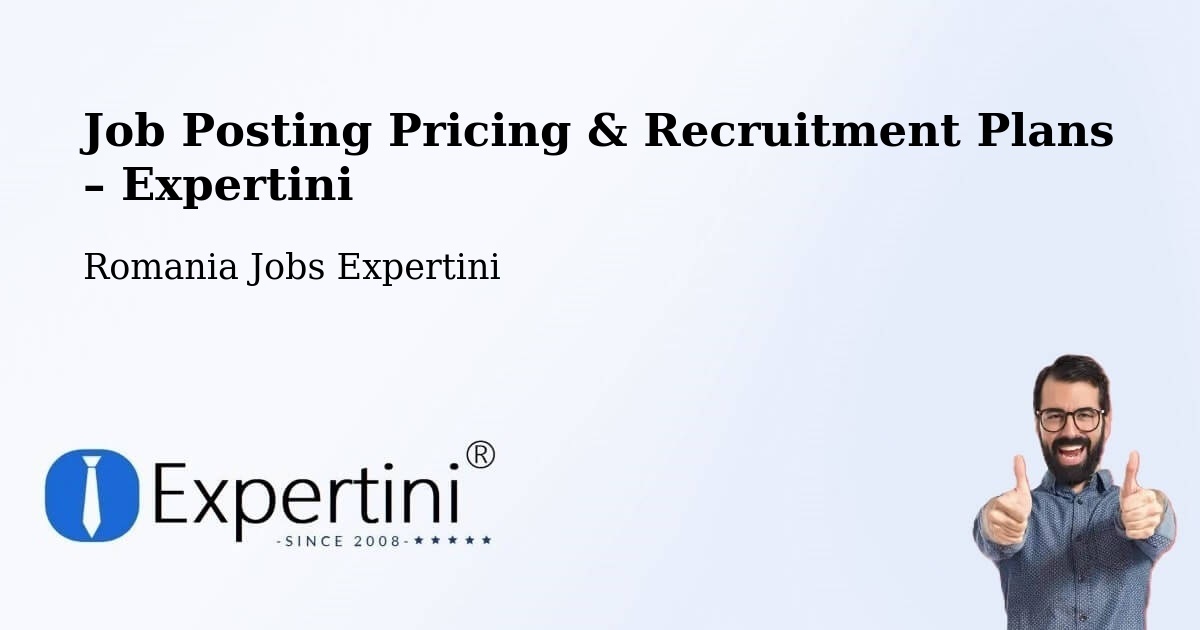 Job Posting Pricing & Recruitment Plans – Comuna Poieneşti - Comuna Poieneşti, Romania Jobs Expertini